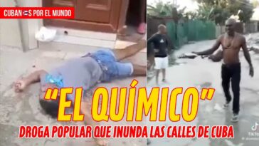 La droga conocida como el “químico” continúa a la masamba en Cuba, dejando a los jóvenes deambulando como zombies ante los efectos que causa esta sustancia ilícita.