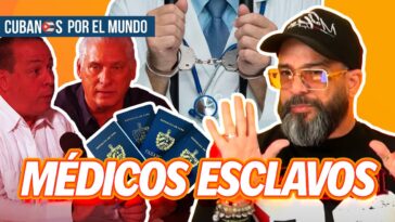 El régimen castrista reconoció que a lo largo de los años ha retenido el pasaporte de los médicos cubanos esclavos que son enviados de “misión” a otros países.